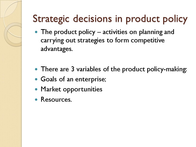 The product policy – activities on planning and carrying out strategies to form competitive